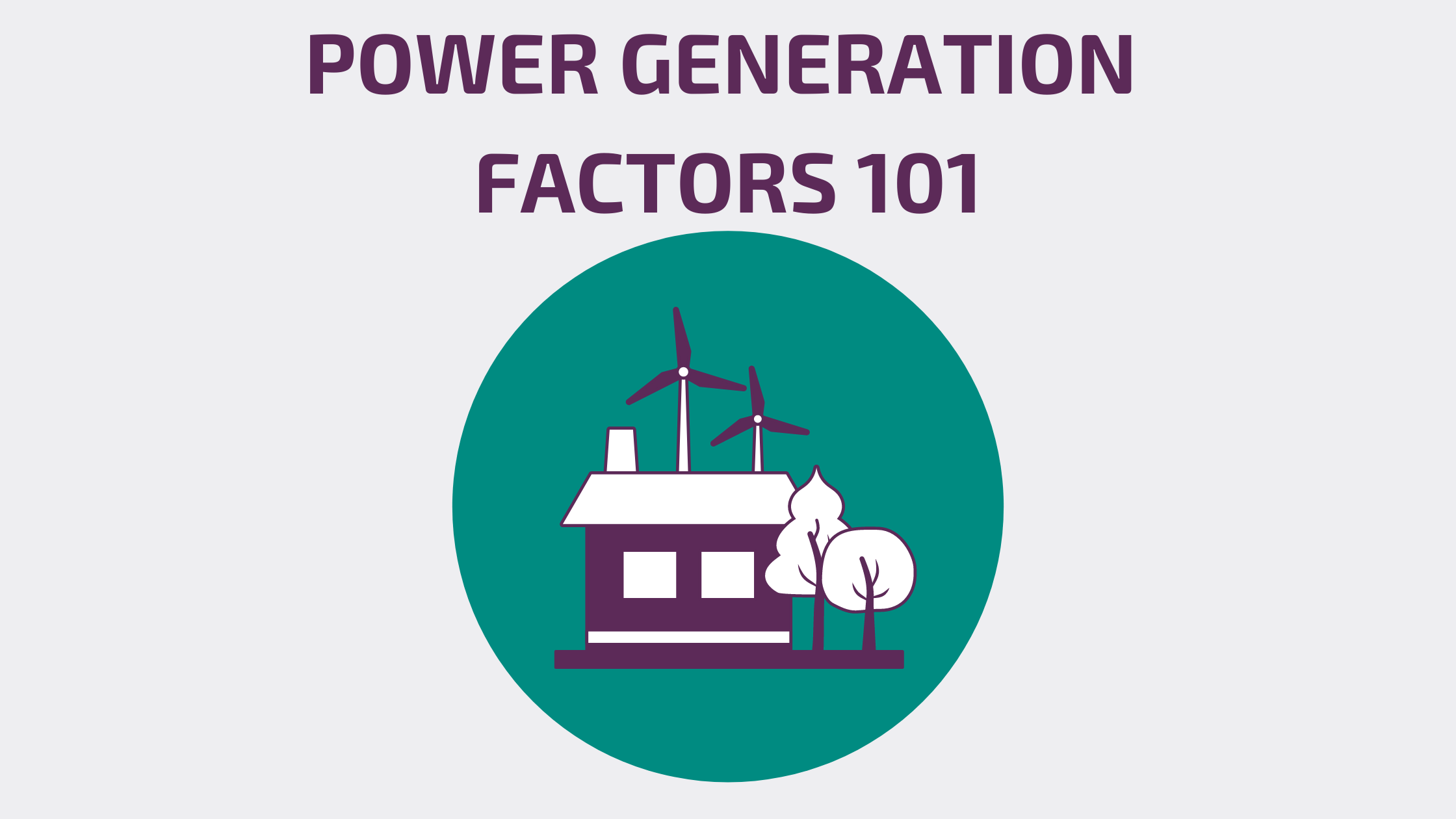 Power Generation Factors 101