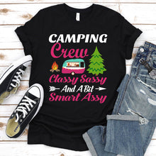 Load image into Gallery viewer, Camping Crew Classy Sassy Smart Assy Funny Camping RV Gifts T-Shirt

