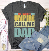 Load image into Gallery viewer, Vintage My Favorite Umpire Calls Me Dad Umpire Fathers Day T-shirt
