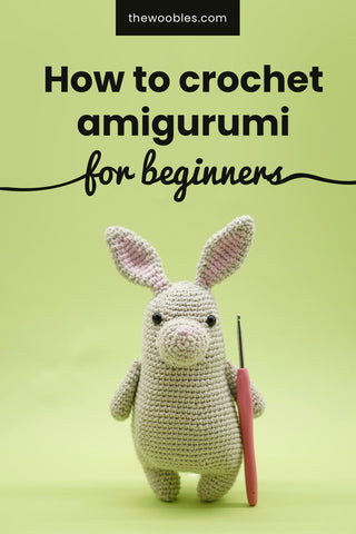 How to crochet amigurumi for beginners – The Woobles