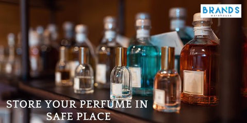 Store your perfume in safe place