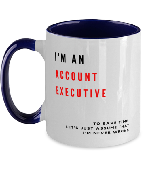 I'm an Account Executive Two Tone Navy and White Coffee Mug