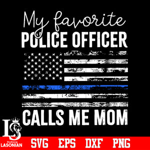 3 My favorite police officer calls me mom svg eps dxf png file