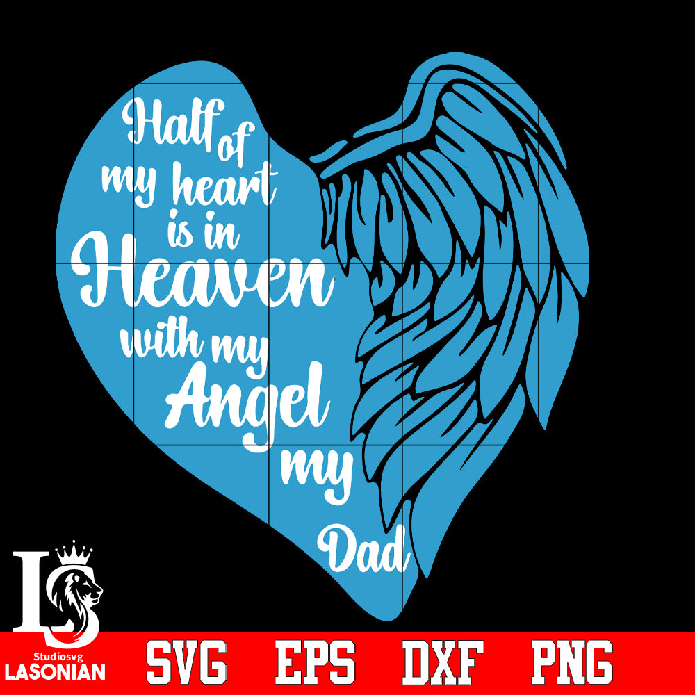 Download Angel Half Of My Heart Is In Heaven With My Angel My Dad Svg Dxf Eps Lasoniansvg