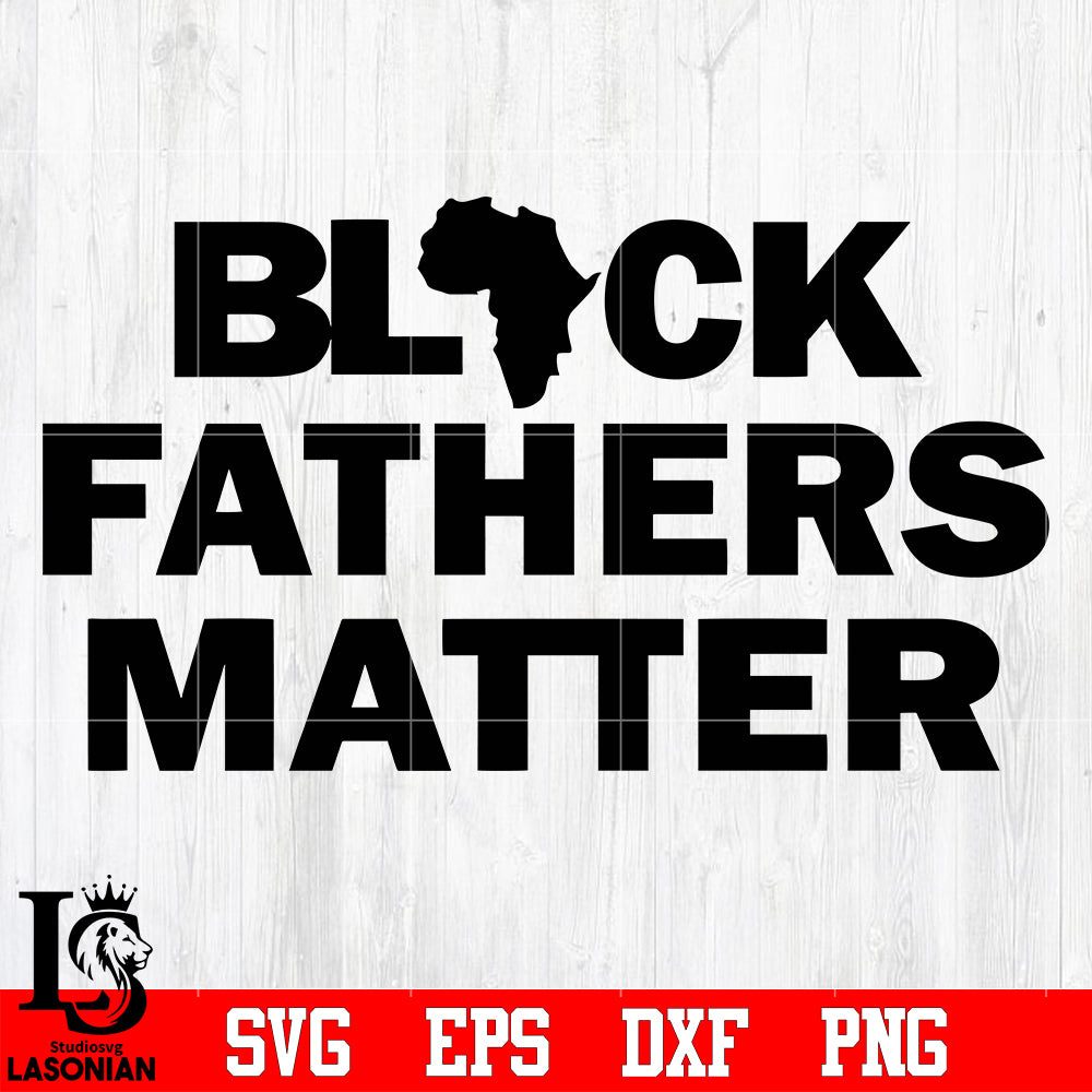 Download Black Father S Matter Svg Eps Dxf Png File Lasoniansvg