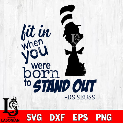 Why Fit In When You Were Born To Stand Out SVG, Dr Seuss SVG, Cat In The  Hat SVG DS104122308