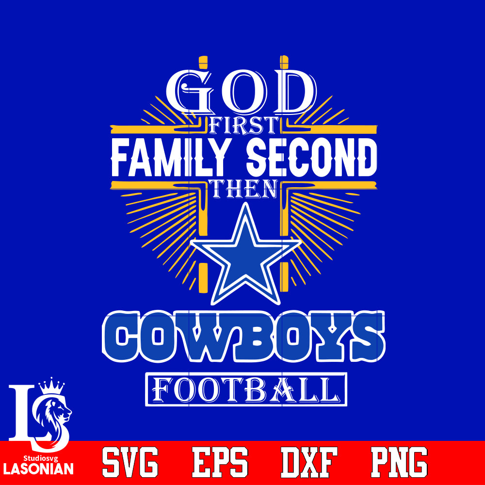 Download God First Family Second Then Cowboys Football Svg Dxf Eps Png File Lasoniansvg