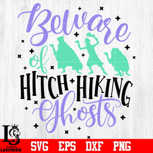 Haunted Mansion , Beware of Hitch Hiking Ghosts , Disney Halloween svg,eps,dxf,png file