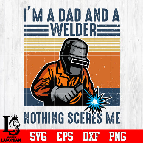 Im A Dad And A Welder Nothing Scares Me, Trending, Dad, Welder, Father ...