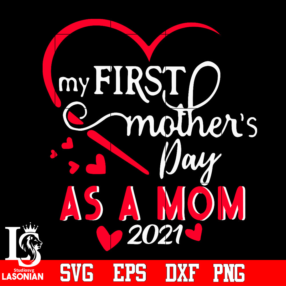 Download My First Mother S Day As A Mom 2021 Svg Dxf Eps Png File Lasoniansvg