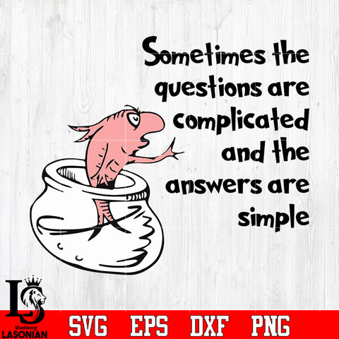 Sometimes the questions are complicated and the answers are simple svg ...