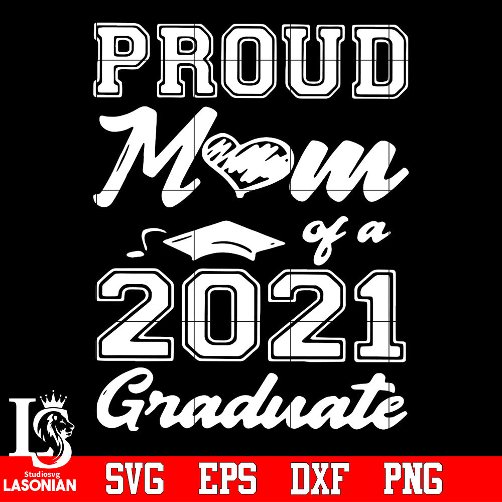 Download Proud Mom Of A 2021 Graduate Svg Dxf Eps Png File Lasoniansvg