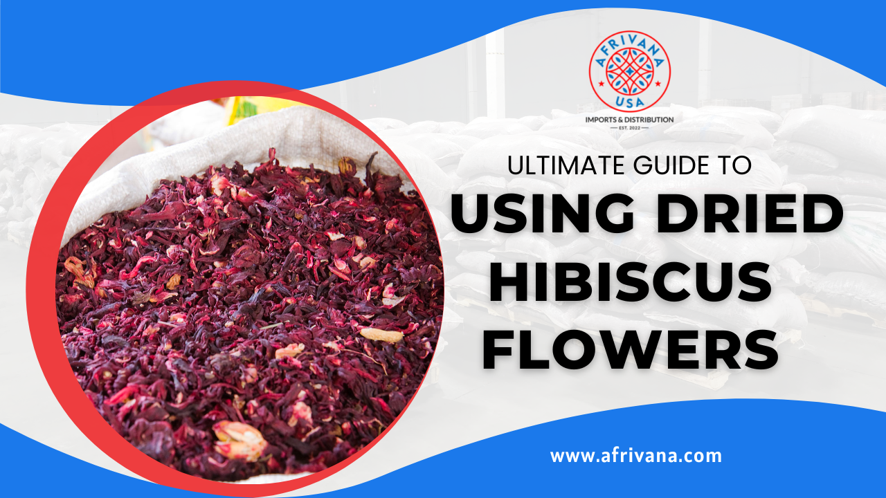 Ultimate Guide to Using Dried Hibiscus Flowers — AFRIVANA - Bulk ...