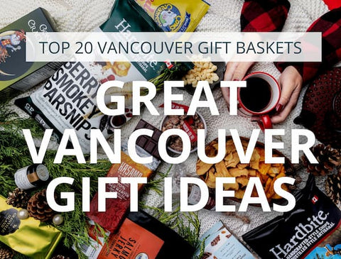 Great Vancouver Gift Ideas: Top 20 Vancouver Gift Baskets
