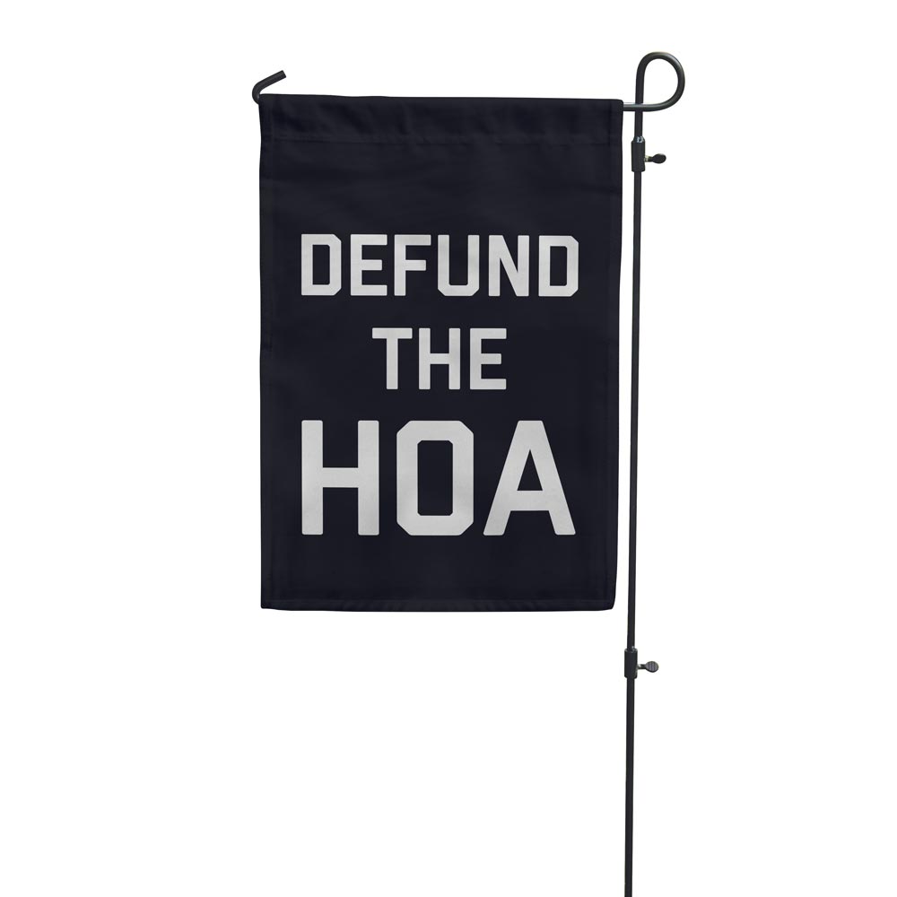 Defund The HOA Garden Flag | Flags For Good