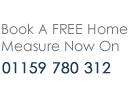 Book a Free Home Measure Now On 01159 780 312