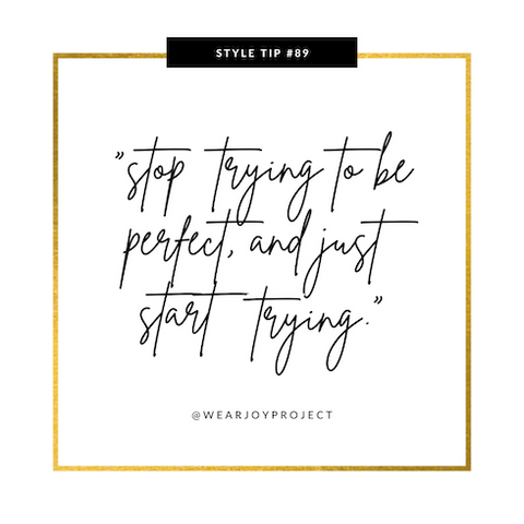 stop trying to be perfect, and just start trying