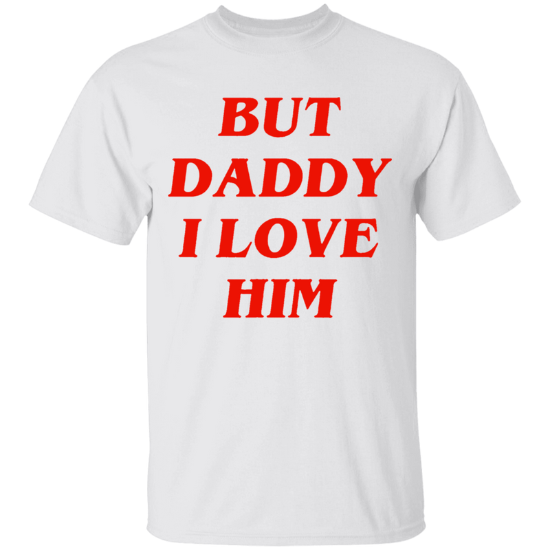 Home / Products / But Daddy I Love Him Shirt