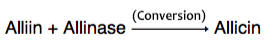 Alliin + Alliinase = Allicin