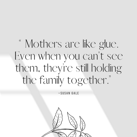 inspirational quotes for moms mothers are like glue