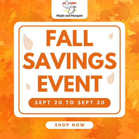 FALL SAVINGS EVENT MAPLE AND MANGOES