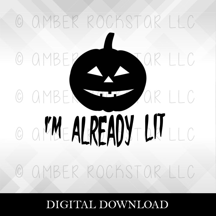 Download Free Svg Download I M Already Lit Halloween Svg File Amber Rockstar