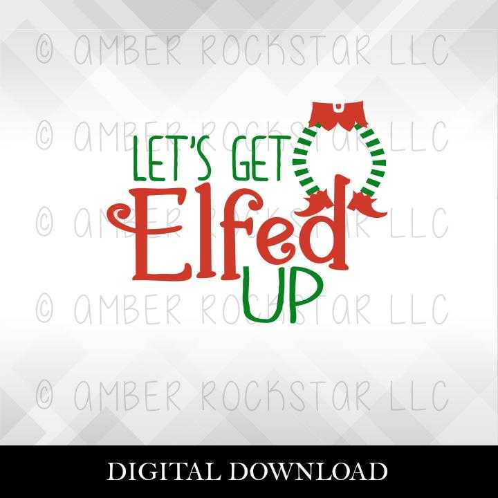 Download DIGITAL DOWNLOAD: Let's Get Elfed Up | Christmas, Holiday ...