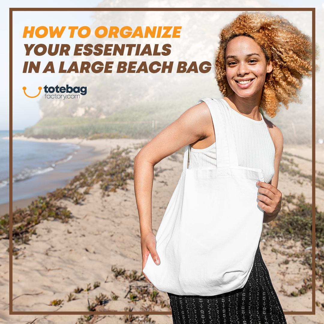 How to Organize Your Essentials in a Large Beach Bag ToteBagFactory