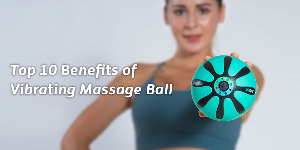 Top 10 benefits of vibrating massage ball