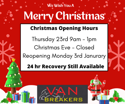 Christmas Opening Hours Van Breakers Van Dismantlers