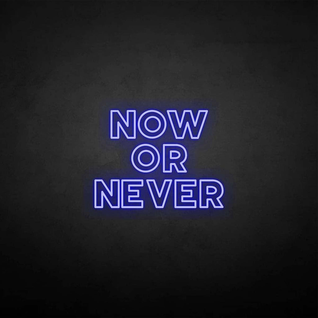 'Now or never' neon sign