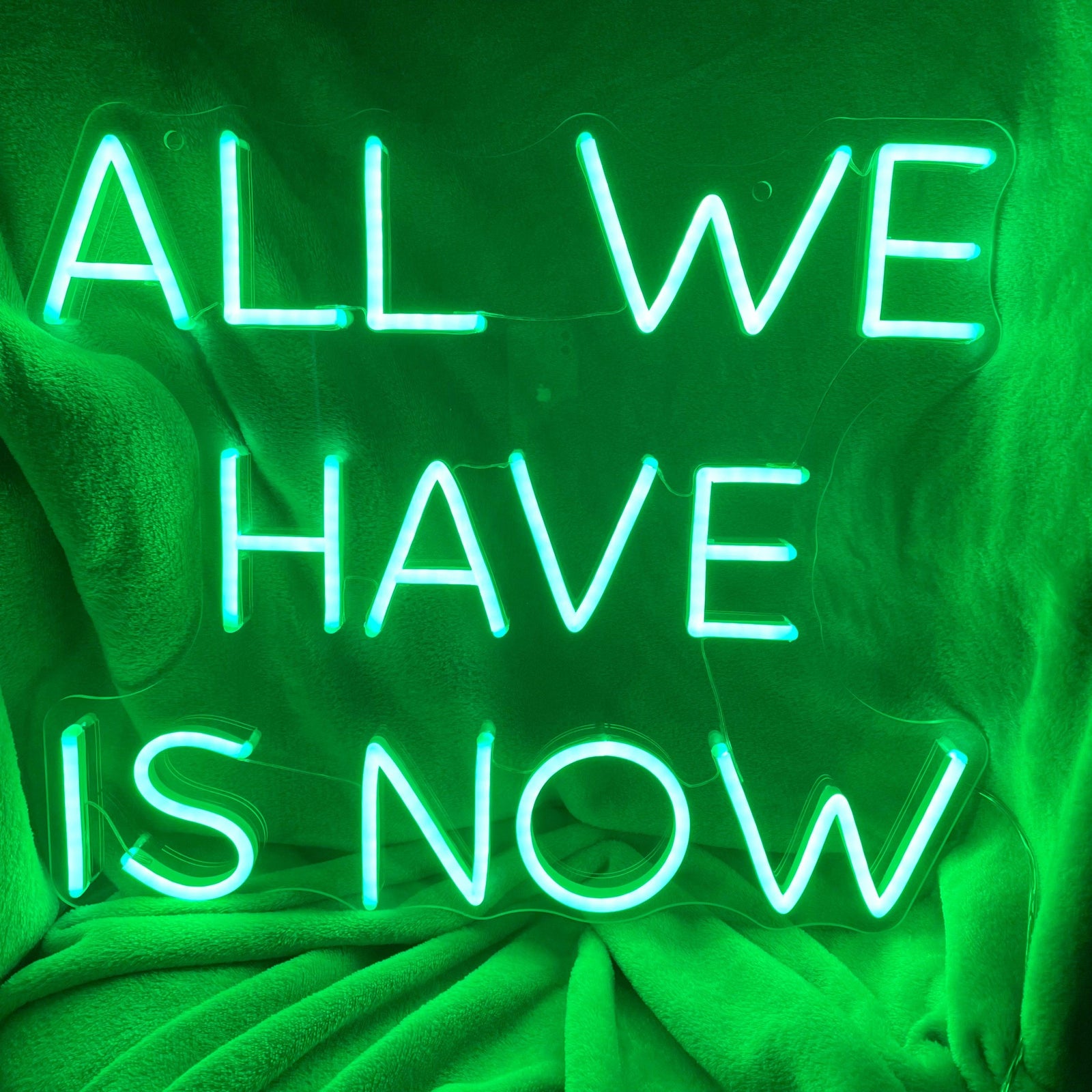 'All we have is now' neon sign