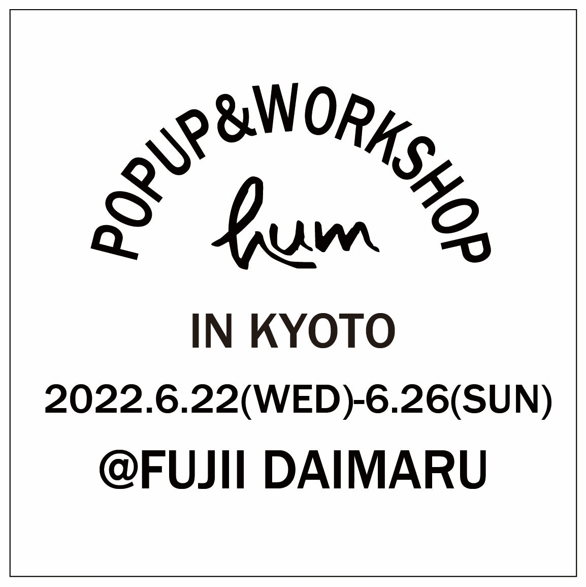 hum POP UP & WORKSHOP in KYOTO】recommend contents