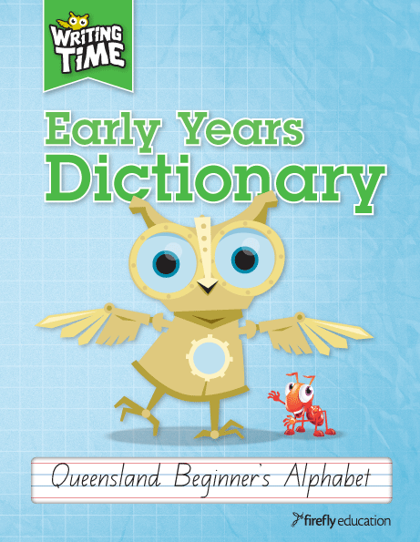 Writing Time Early Years Dictionary (Queensland Beginner's Alphabet) 9781741353334