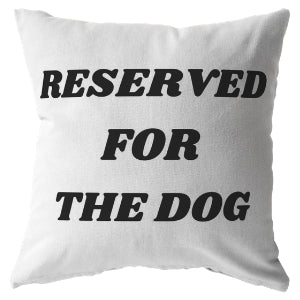 Reserved For The Dog Throw Pillow