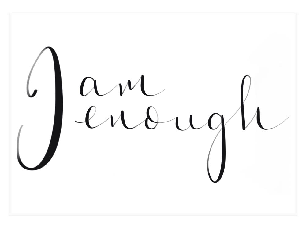 I am enough...Calligraphy Art Print – Three Little Birds