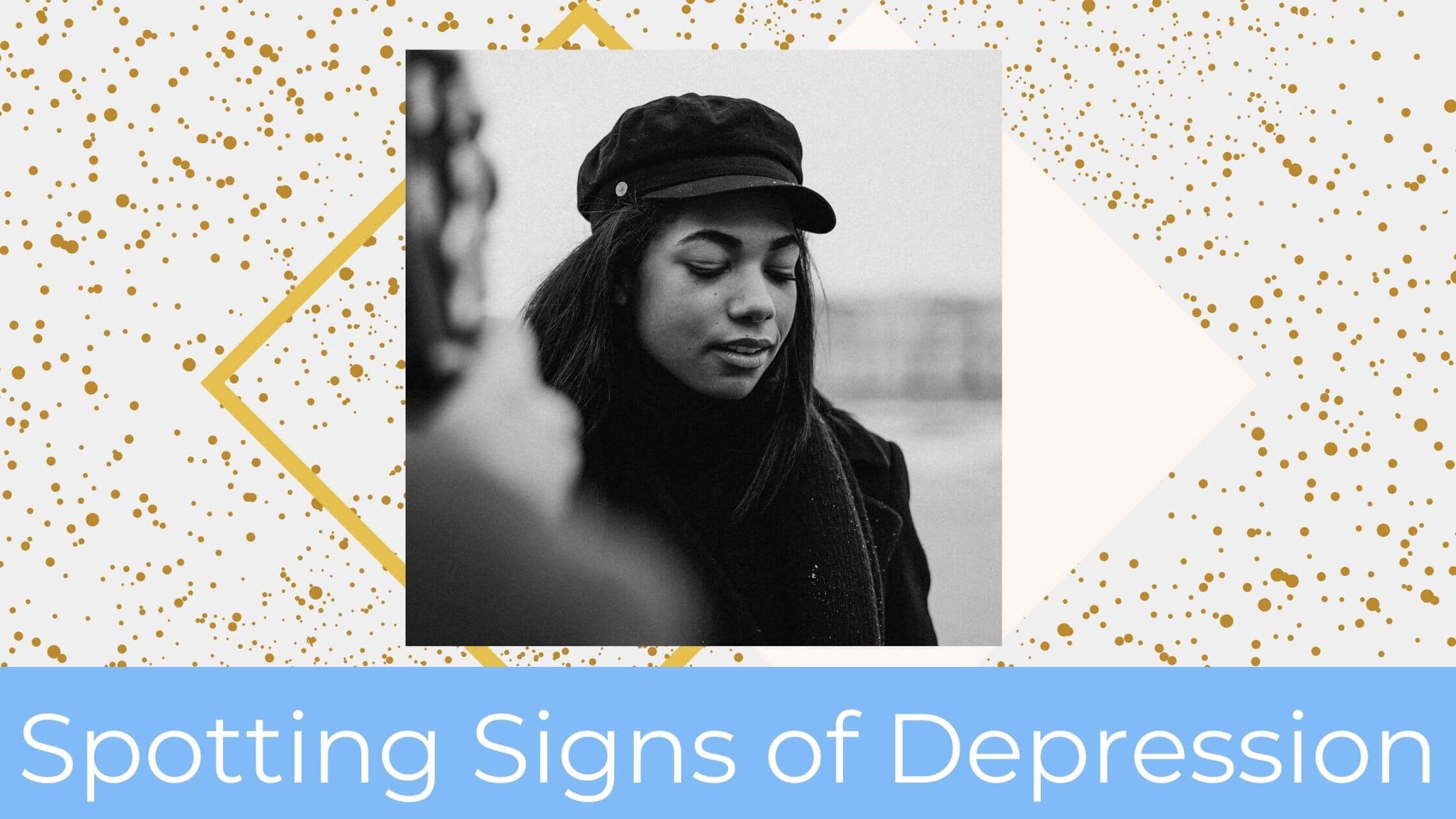 A black and white photo of young lady, captioned "Spotting the signs of Depression."