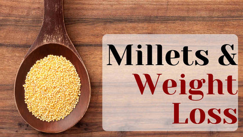 Millets and weight loss