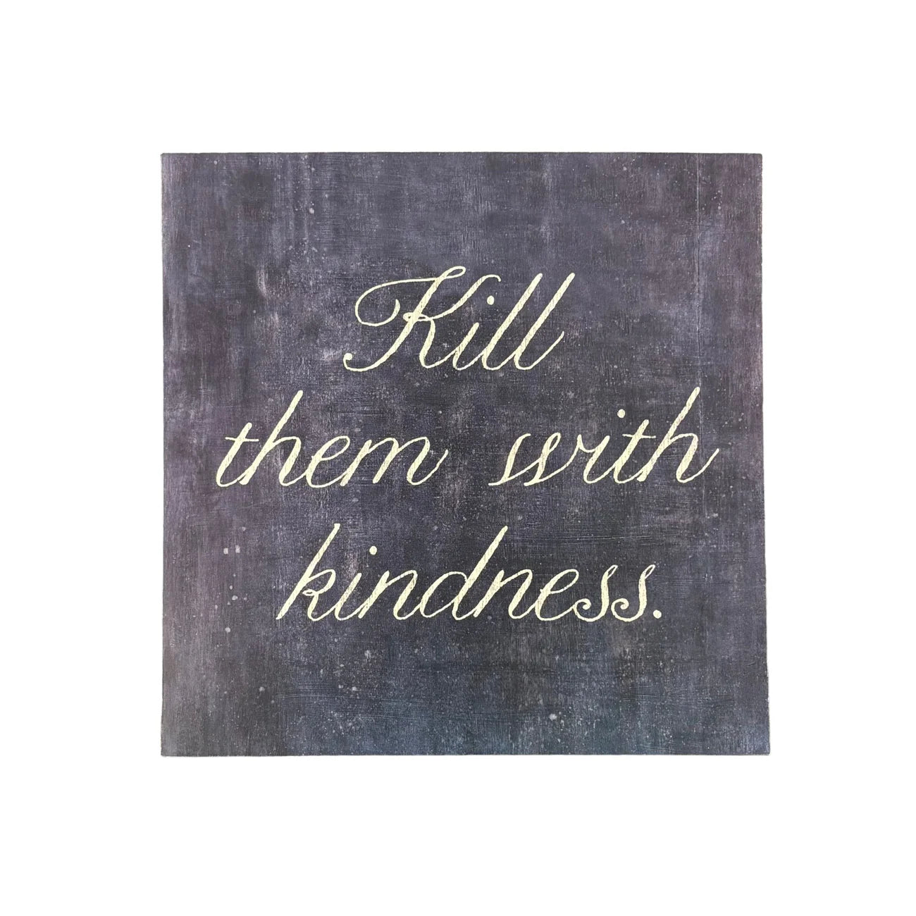 12"x12" Kill Them With Kindness Art Poster