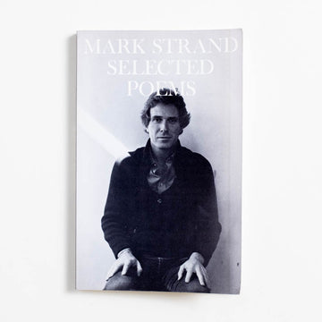 Selected Poems (Signed) by Mark Strand, Atheneum, Trade. Strand was a painter-turned-poet, which suited him. 