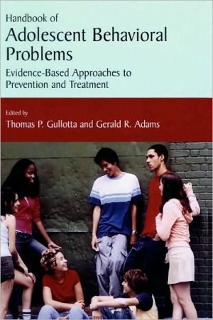 Handbook Of Adolescent Behavioral Problems: Evidence-based Approaches To Prevention And Treatment.