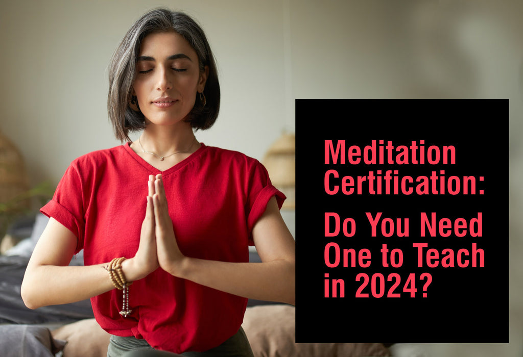 Meditation Certification: Do You Need One to Teach in 2024?