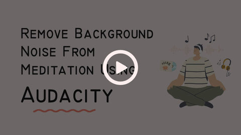 Video tutorial: how to remove background noise from guided meditation recording