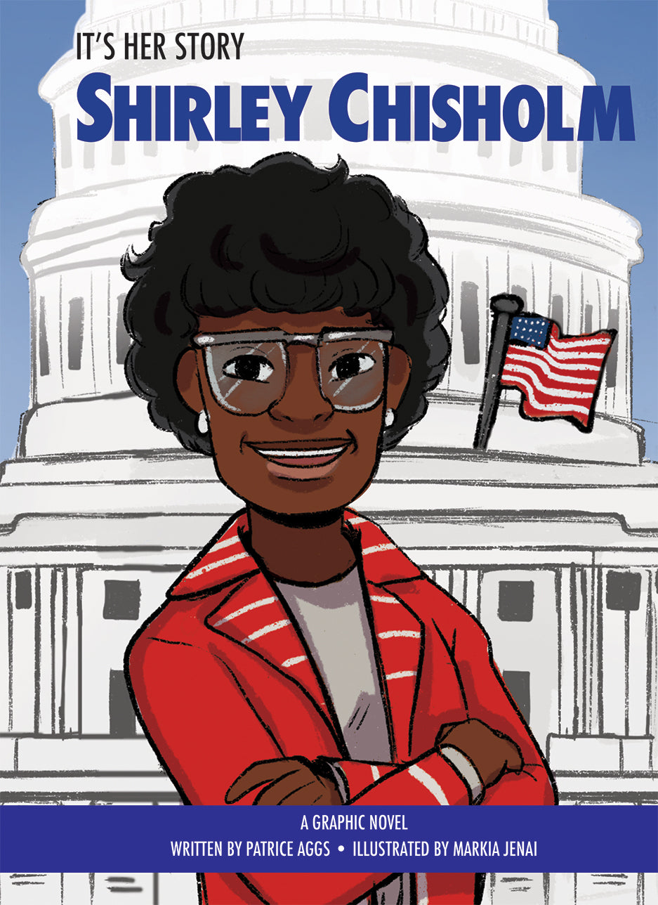  It’s Her Story: Shirley Chisholm   by Patrice Aggs illustrated by Markia Jenai  