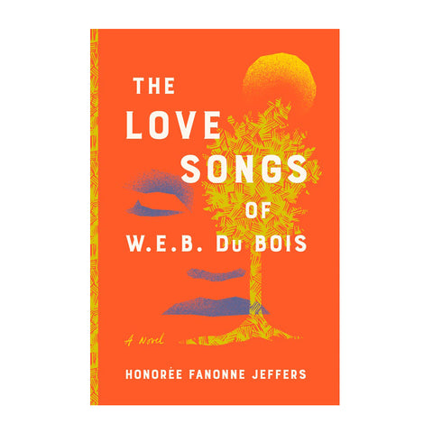 The Love Songs W.E.B Du Bois written by Honoree Fanonne Jeffers