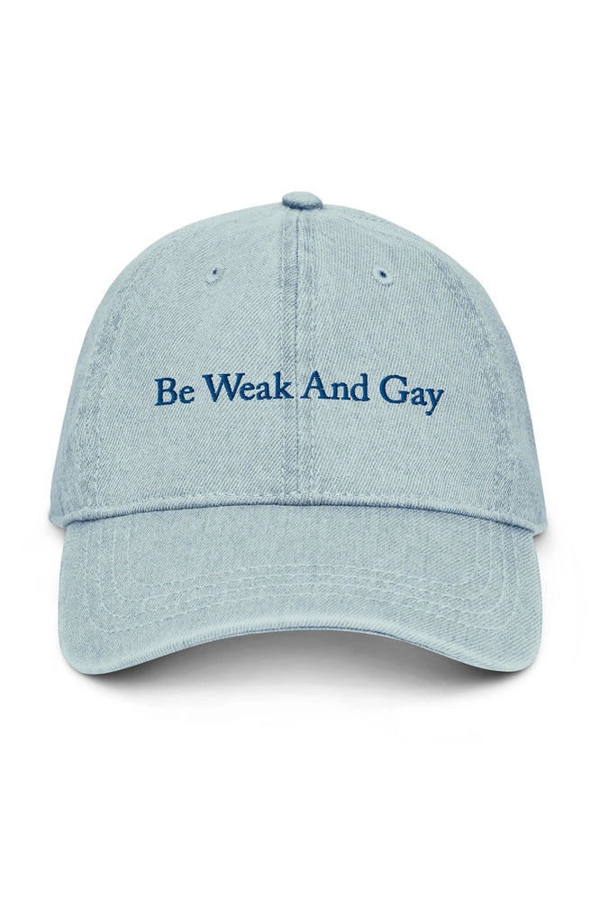 Be Weak And Gay Hat