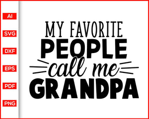 Download My Favorite People Call Me Grandpa Svg Files For Cricut Eps Png Dxf Editable Svg File