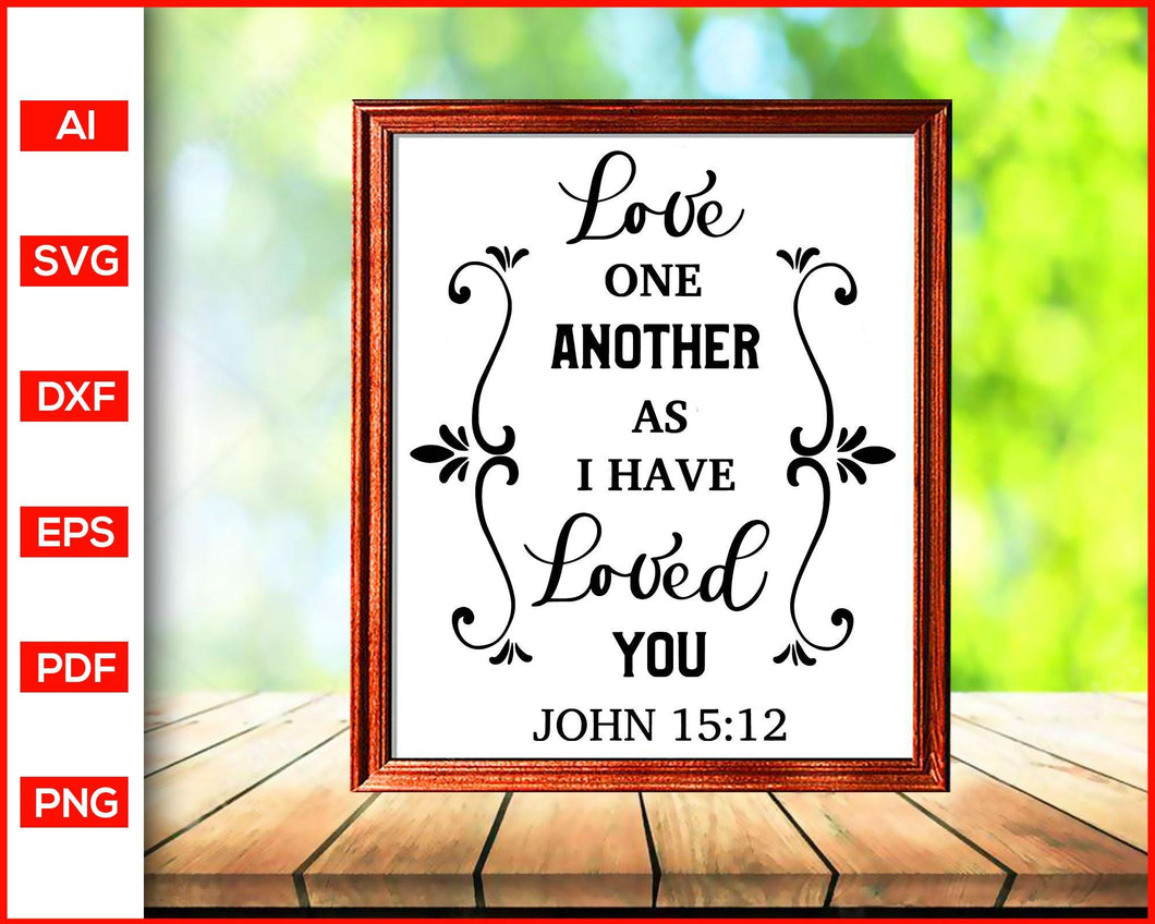 Download Love One Another As I Have Loved You Svg Scripture Svg Editable Svg File