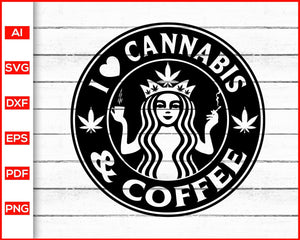 Download Cannabis Svg Starbucks Svg Weed Svg Coffee Svg Weed Mom Svg Starb Editable Svg File