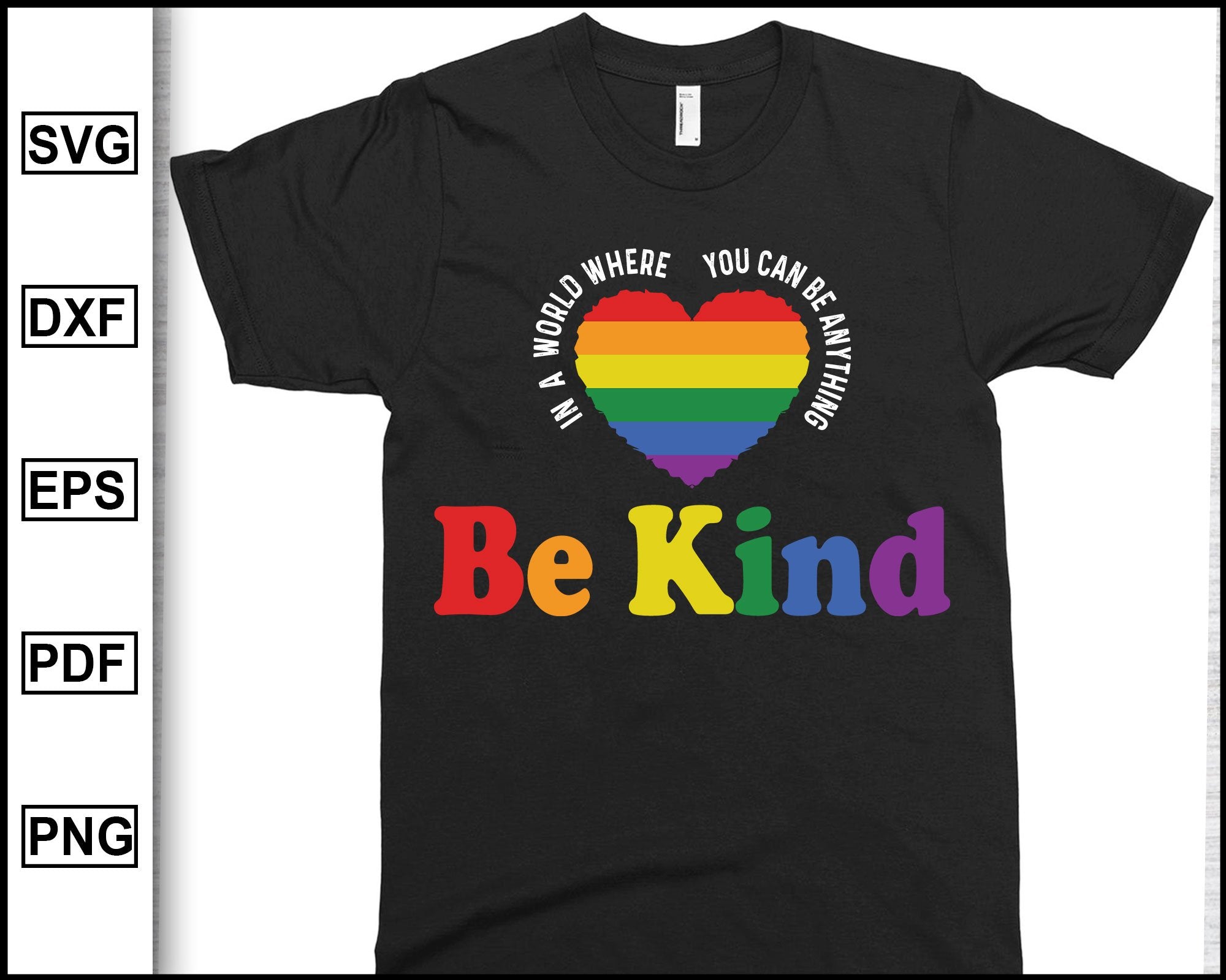 Gay Pride Be Kind Rainbow Svg Lgbtq Pride Svg Lesbian Svg Pride Tee Editable Svg File